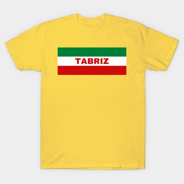 Tabriz City in Iranian Flag Colors T-Shirt by aybe7elf